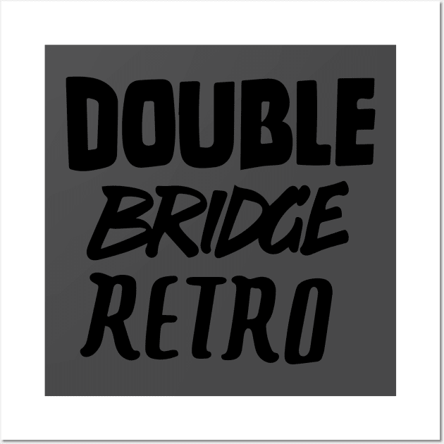 Double Bridge Retro Handlettering text Black version Wall Art by Duukster